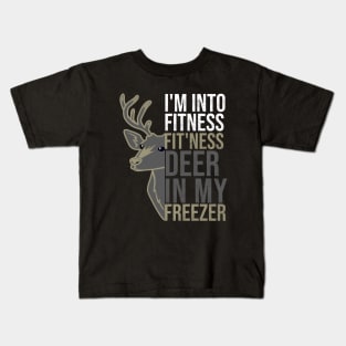 Hunting I'm Into Fitness Fit'ness Deer  in my freeze Kids T-Shirt